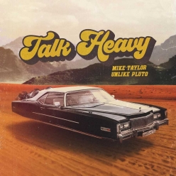 Unlike Pluto ft. Mike Taylor - Talk Heavy